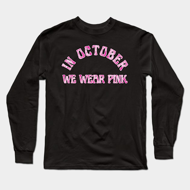 in october we Wear pink Long Sleeve T-Shirt by mdr design